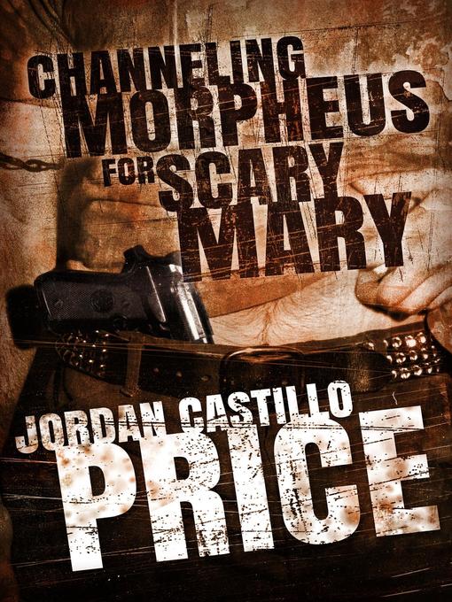 Title details for Channeling Morpheus for Scary Mary (Ebook Box Set) by Jordan Castillo Price - Available